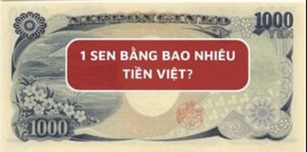 1 Sen Bằng Bao Nhiêu Tiền Việt?